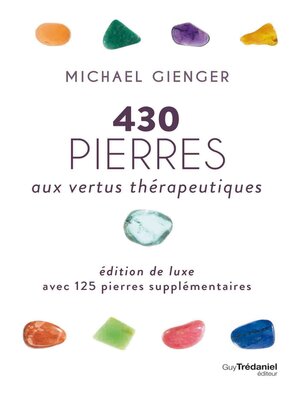 cover image of 430 pierres aux vertus thérapeutiques--Edition de luxe avec 125 pierres supplémentaires